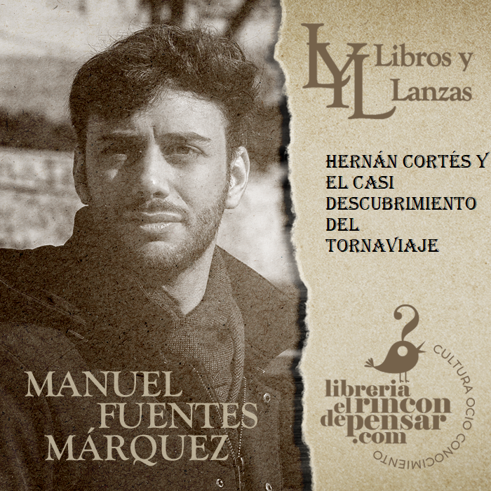 hernán cortés y el casi descubrimiento del tornaviaje manuel fuentes márquez
