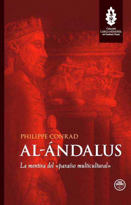 al-ándalus la mentira del paraíso multicultural philippe conrad