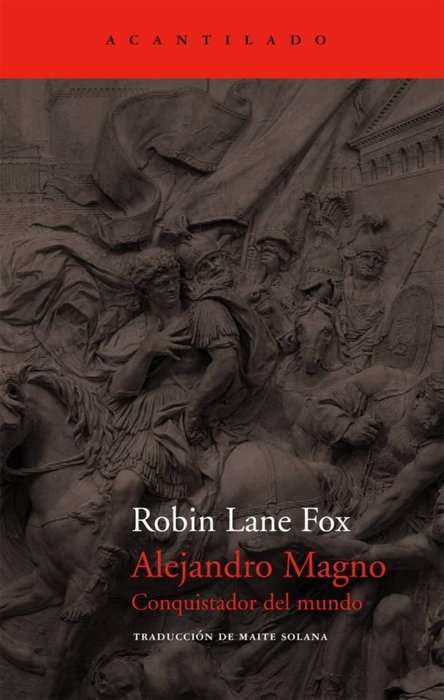 alejandro magno conquistador del mundo robin lane fox