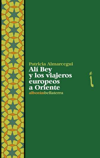 alí bey y los viajeros europeos a oriente patricia almarcegui