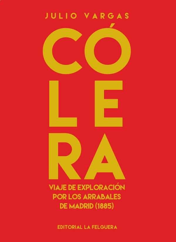 Cólera. Viaje de exploración por los arrabales de Madrid (1885)