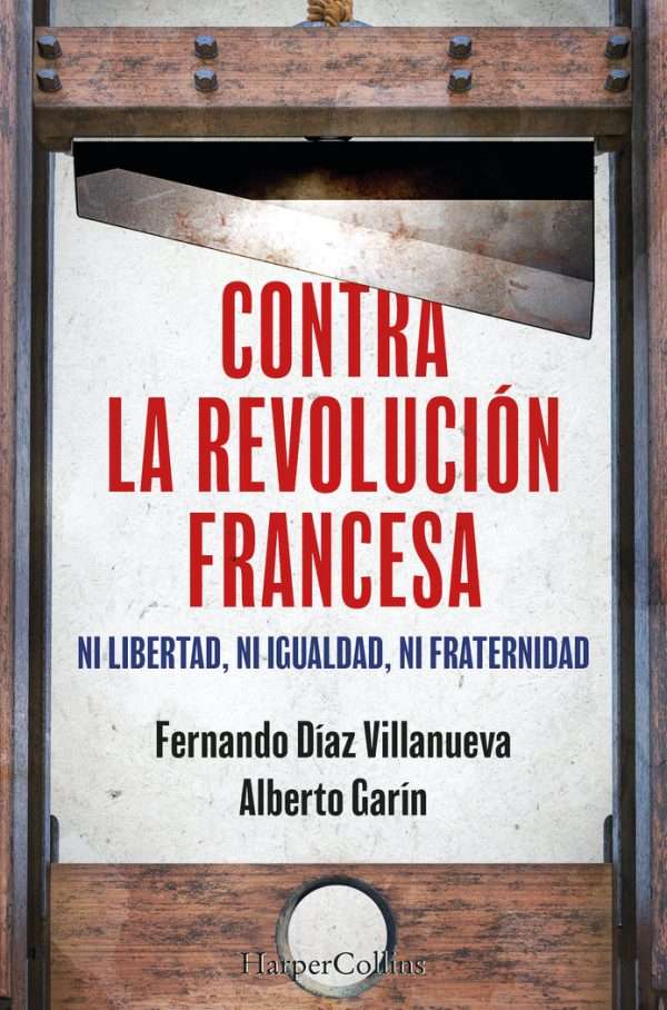 Contra la revolución francesa. Ni libertad, ni igualdad ni fraternidad