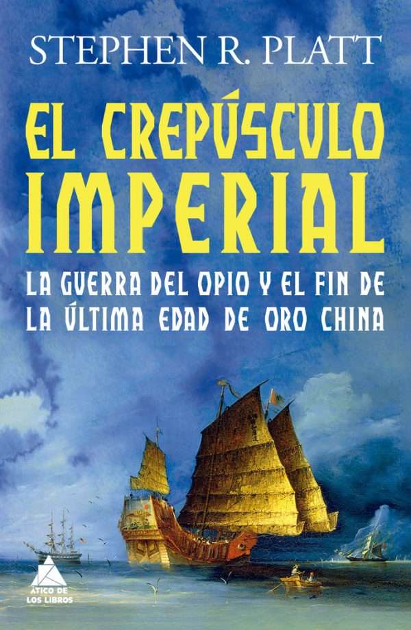 El crepúsculo imperial. La guerra del opio y el fin de la última edad de oro china