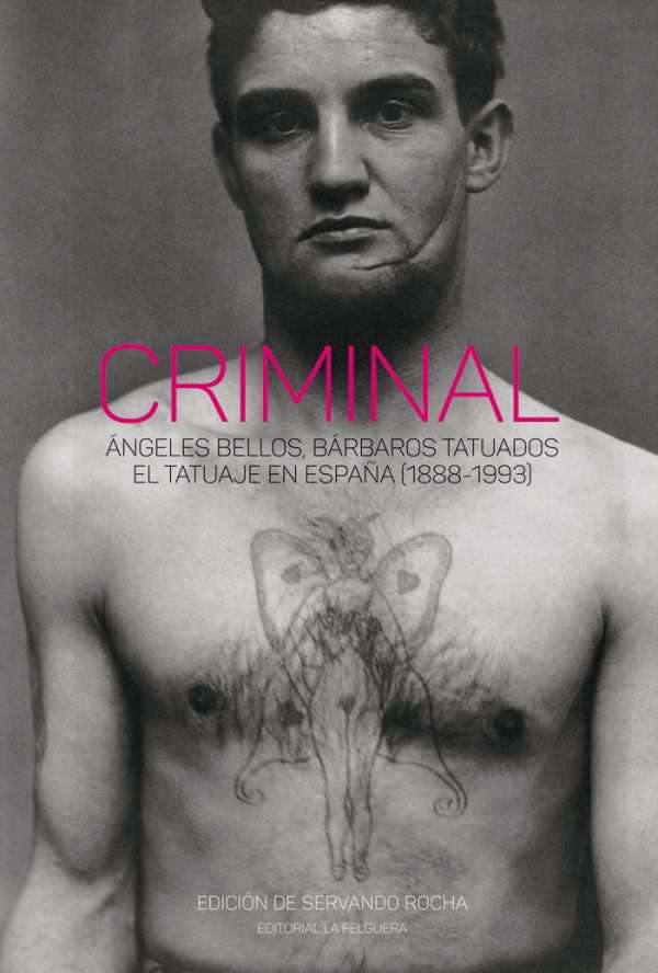 Criminal. El tatuaje en España (1888-1993)