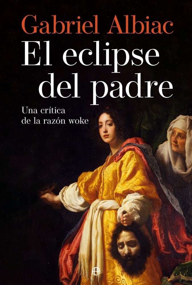 el eclipse del padre crítica de la razón woke gabriel albiac