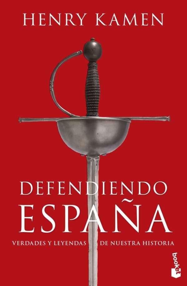 Defendiendo España. Verdades y leyendas de nuestra historia