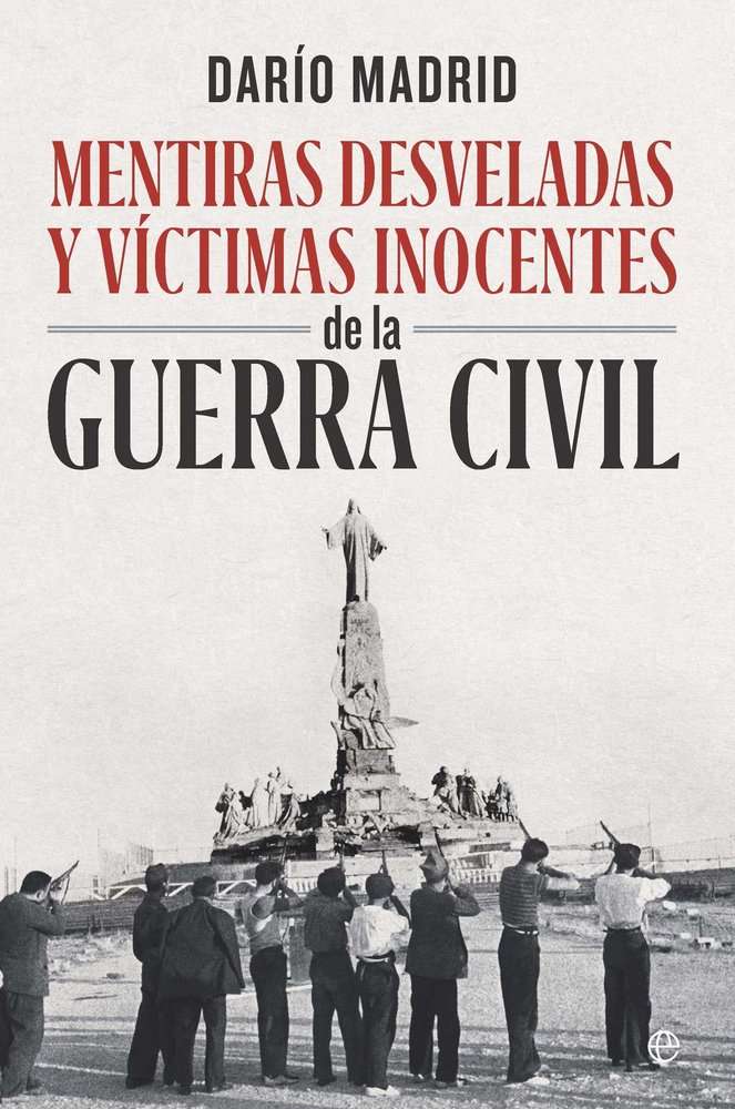 mentiras desveladas y víctimas inocentes de la guerra civil darío madrid