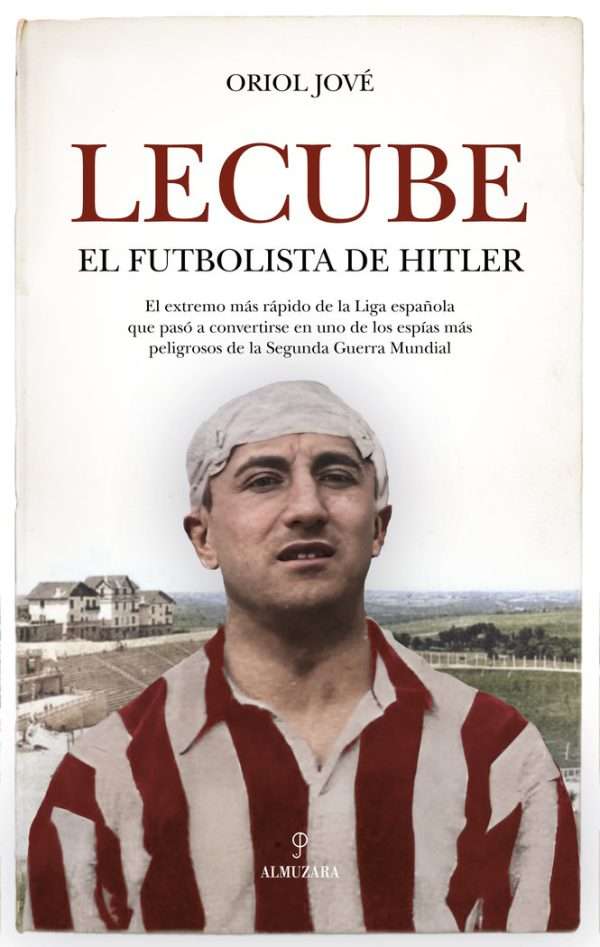 Lecube, el futbolista de Hitler