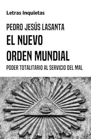 el nuevo orden mundial poder totalitario al servicio del mal pedro jesús lasanta
