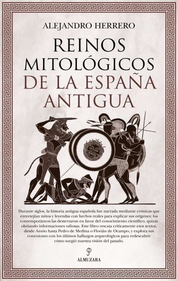 reinos mitológicos de la españa antigua alejandro herrero